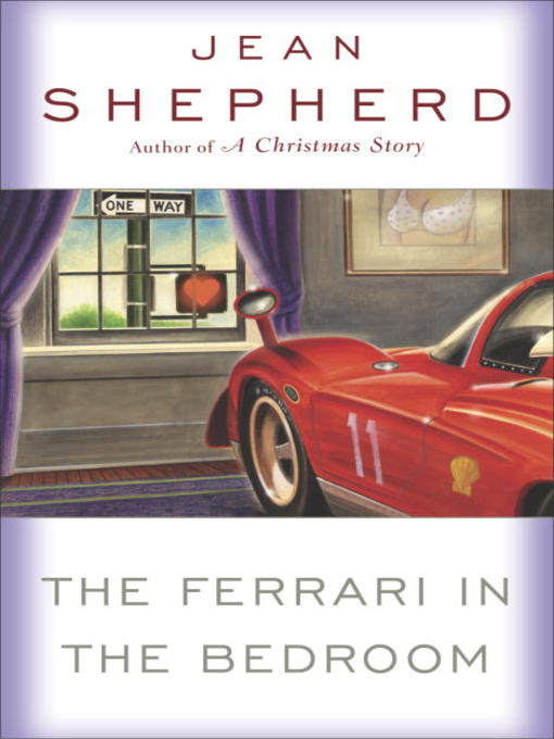 Title details for The Ferrari in the Bedroom by Jean Shepherd - Available
